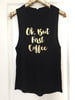 Ok, But First Coffee Flowy Muscle Tank