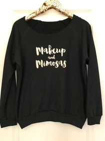 Sweat Shirts Makeup and Mimosas Sweatshirt